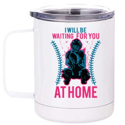 I Will Be Waiting For You At Home Softball Catcher Tee 12 oz Stainless Steel Tumbler Cup