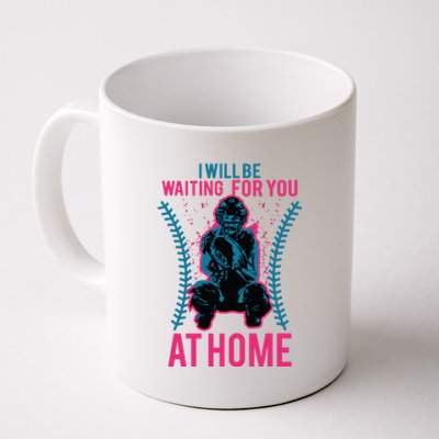 I Will Be Waiting For You At Home Softball Catcher Tee Coffee Mug