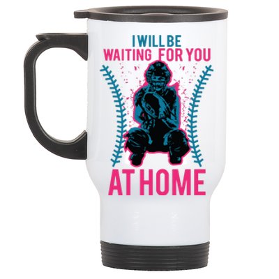 I Will Be Waiting For You At Home Softball Catcher Tee Stainless Steel Travel Mug