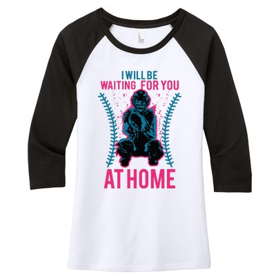 I Will Be Waiting For You At Home Softball Catcher Tee Women's Tri-Blend 3/4-Sleeve Raglan Shirt