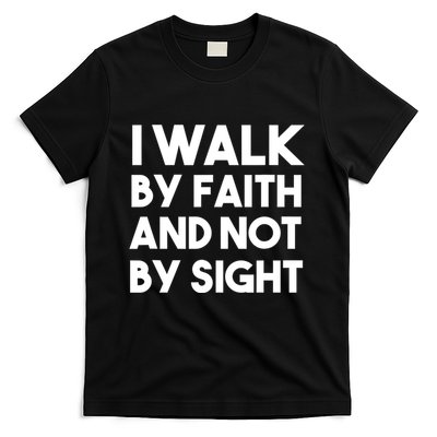I Walk By Faith And Not By Sight Christian Jesus T-Shirt