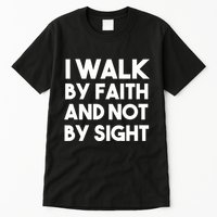 I Walk By Faith And Not By Sight Christian Jesus Tall T-Shirt