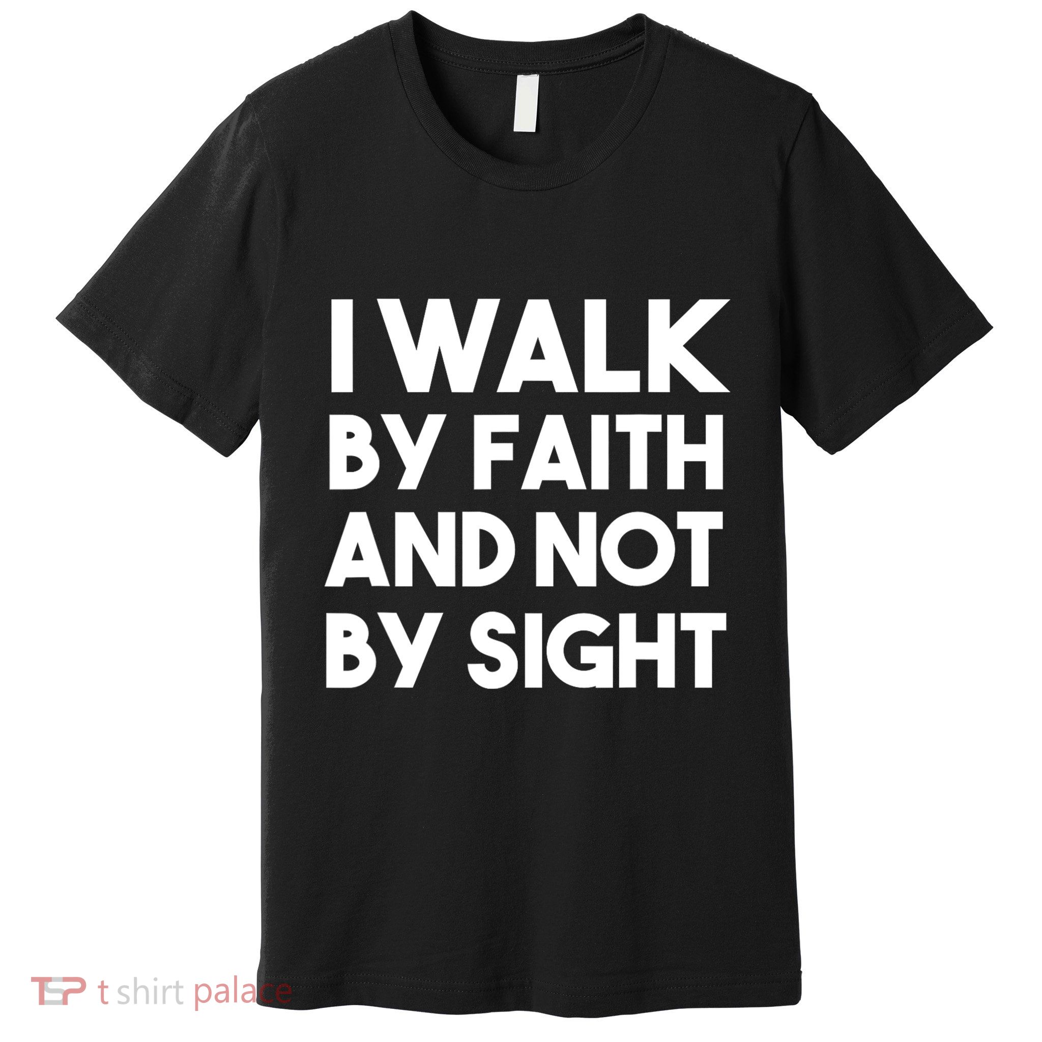 I Walk By Faith And Not By Sight Christian Jesus Premium T-Shirt