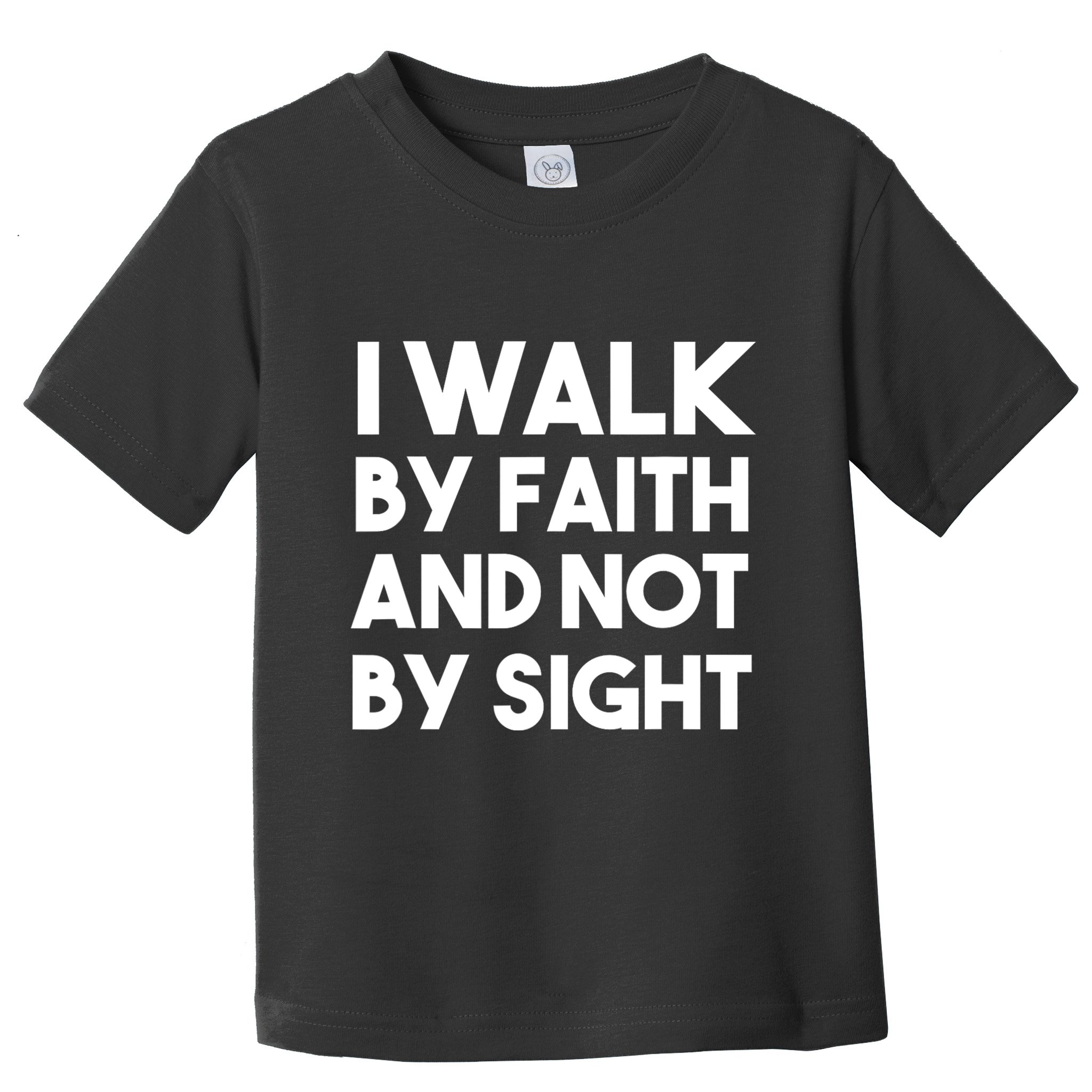 I Walk By Faith And Not By Sight Christian Jesus Toddler T-Shirt