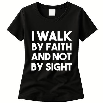 I Walk By Faith And Not By Sight Christian Jesus Womens T-Shirt