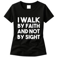 I Walk By Faith And Not By Sight Christian Jesus Womens T-Shirt