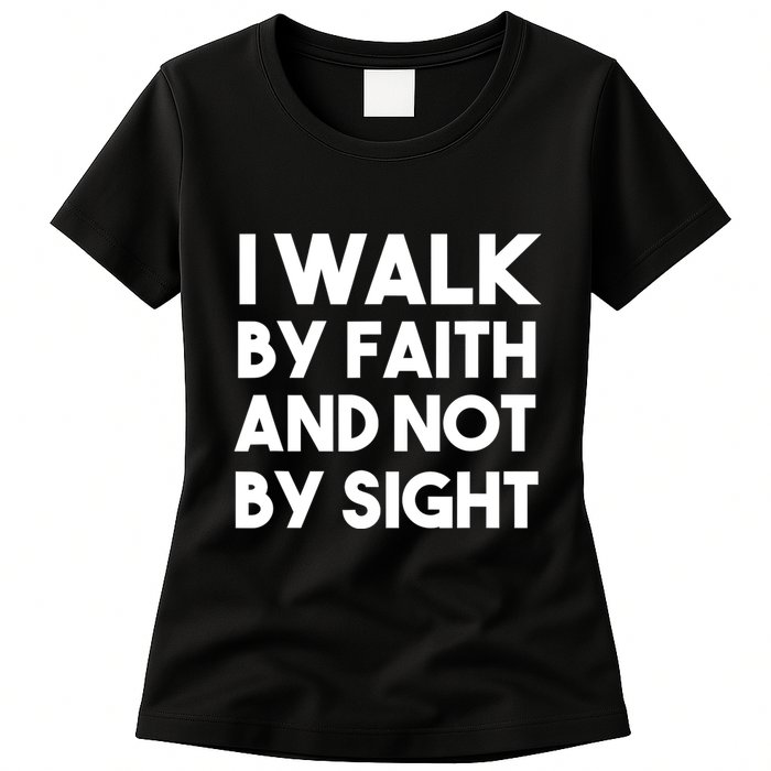 I Walk By Faith And Not By Sight Christian Jesus Womens T-Shirt