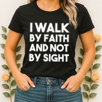 I Walk By Faith And Not By Sight Christian Jesus Womens T-Shirt