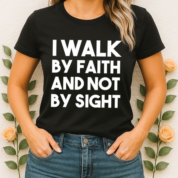 I Walk By Faith And Not By Sight Christian Jesus Womens T-Shirt