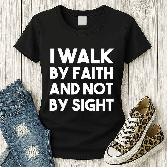 I Walk By Faith And Not By Sight Christian Jesus Womens T-Shirt