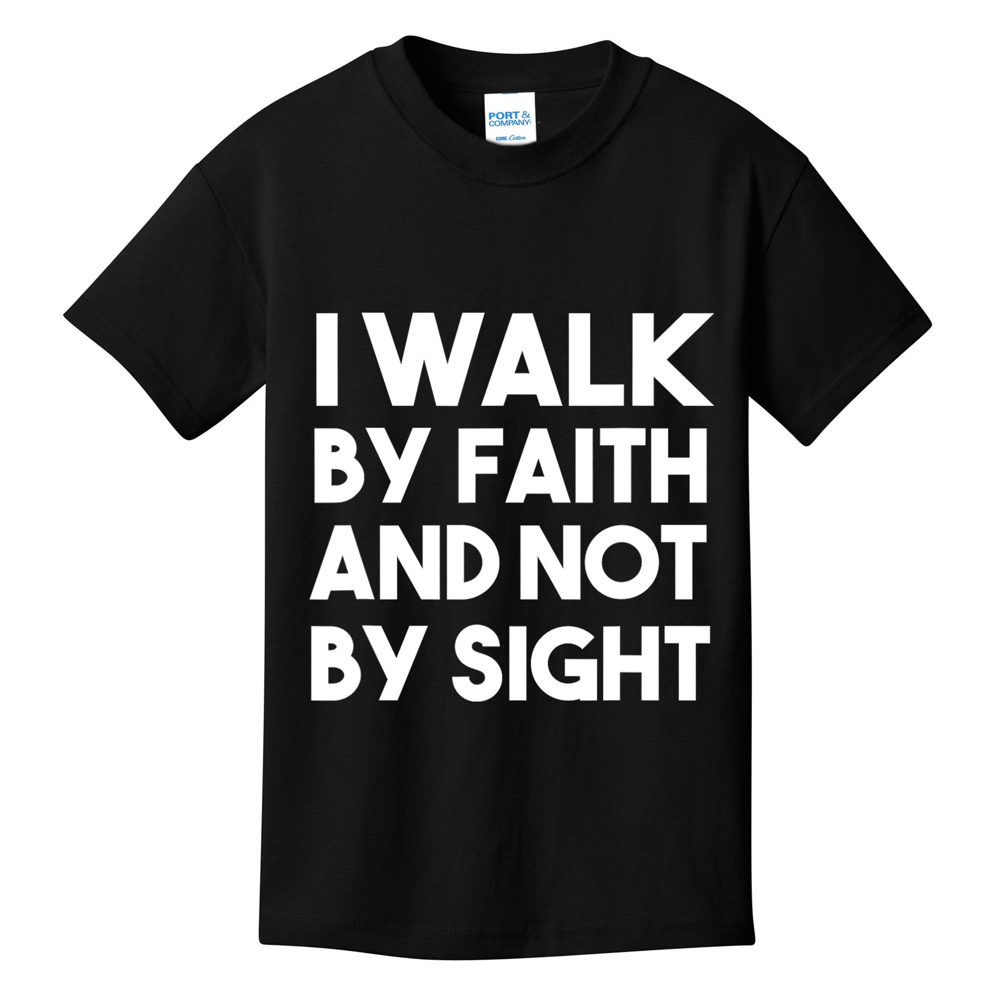 I Walk By Faith And Not By Sight Christian Jesus Kids T-Shirt