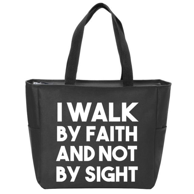 I Walk By Faith And Not By Sight Christian Jesus Zip Tote Bag
