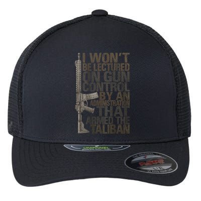 I Won't Be Lectured On Gun Control By An Administration Gun Control Guns Rights Flexfit Unipanel Trucker Cap