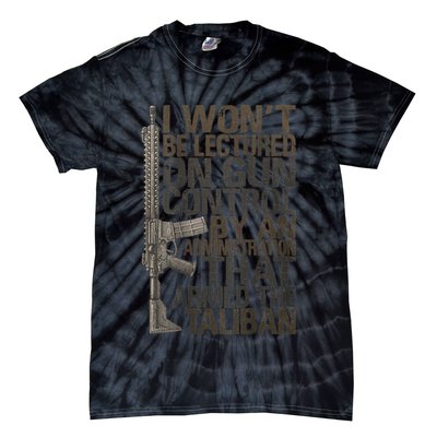 I Won't Be Lectured On Gun Control By An Administration Gun Control Guns Rights Tie-Dye T-Shirt