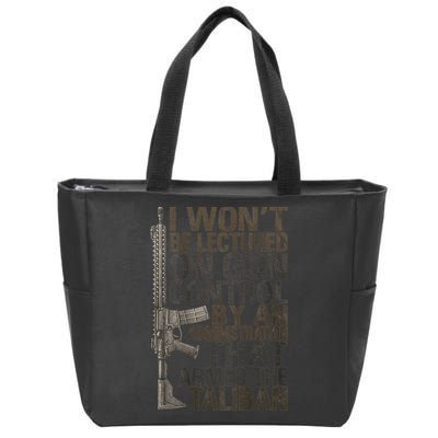 I Won't Be Lectured On Gun Control By An Administration Gun Control Guns Rights Zip Tote Bag