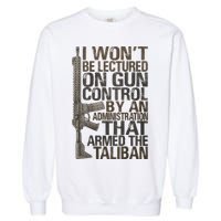 I Won't Be Lectured On Gun Control By An Administration Gun Control Guns Rights Garment-Dyed Sweatshirt