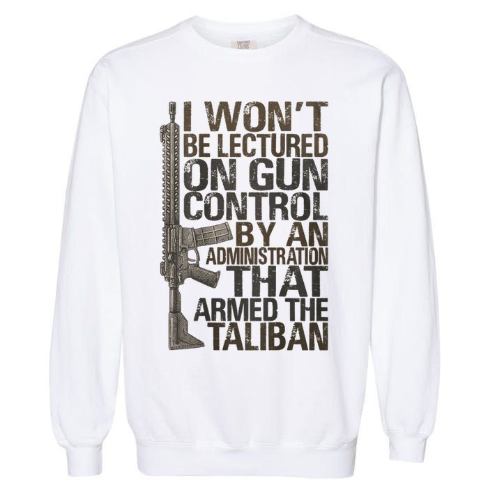 I Won't Be Lectured On Gun Control By An Administration Gun Control Guns Rights Garment-Dyed Sweatshirt