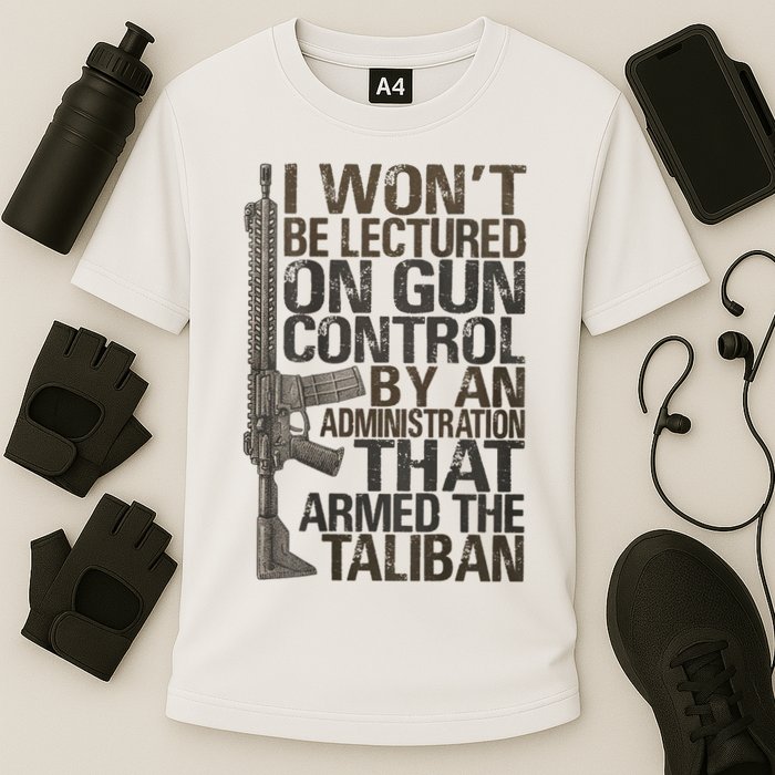 I Won't Be Lectured On Gun Control By An Administration Gun Control Guns Rights Performance Shirt