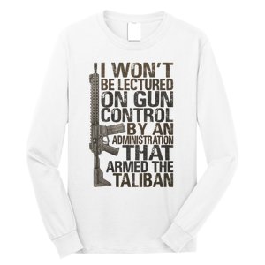 I Won't Be Lectured On Gun Control By An Administration Gun Control Guns Rights Long Sleeve Shirt