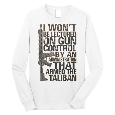 I Won't Be Lectured On Gun Control By An Administration Gun Control Guns Rights Long Sleeve Shirt
