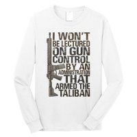 I Won't Be Lectured On Gun Control By An Administration Gun Control Guns Rights Long Sleeve Shirt