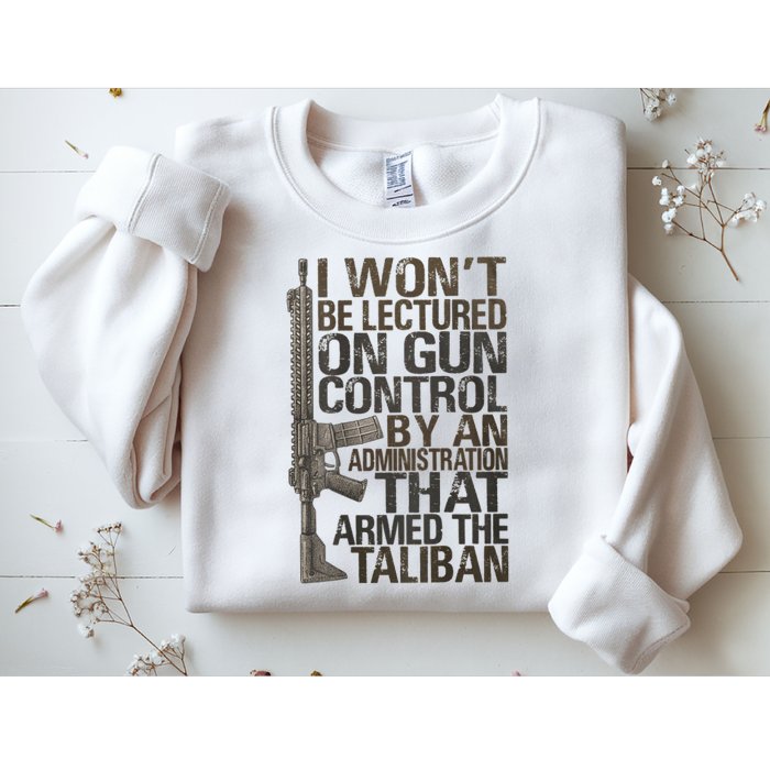 I Won't Be Lectured On Gun Control By An Administration Gun Control Guns Rights Sweatshirt