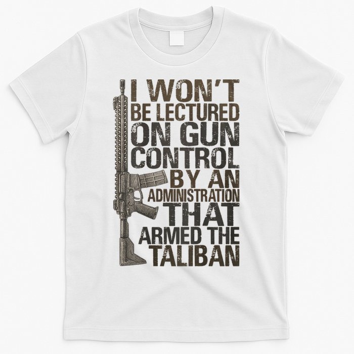 I Won't Be Lectured On Gun Control By An Administration Gun Control Guns Rights T-Shirt