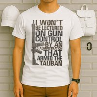 I Won't Be Lectured On Gun Control By An Administration Gun Control Guns Rights T-Shirt