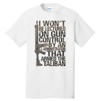 I Won't Be Lectured On Gun Control By An Administration Gun Control Guns Rights Tall T-Shirt