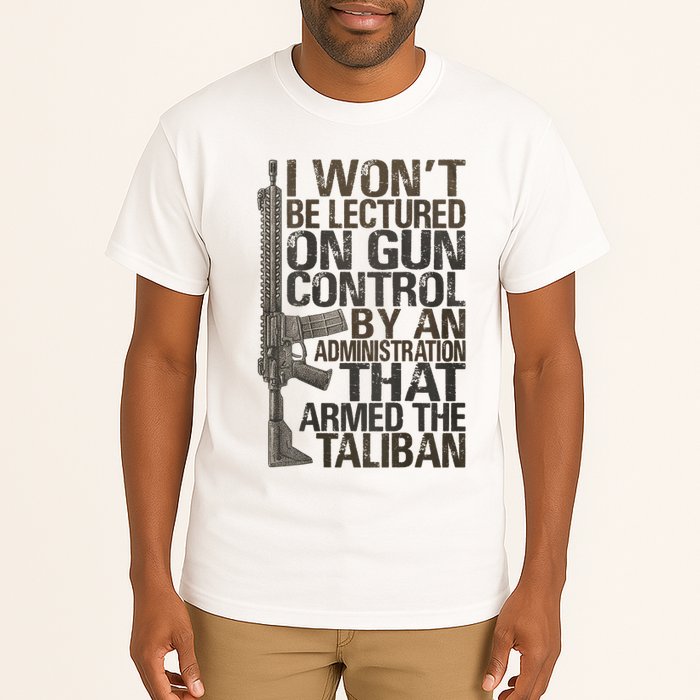 I Won't Be Lectured On Gun Control By An Administration Gun Control Guns Rights Tall T-Shirt