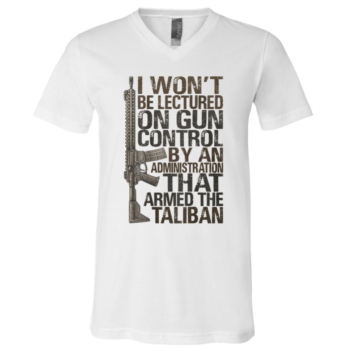 I Won't Be Lectured On Gun Control By An Administration Gun Control Guns Rights V-Neck T-Shirt