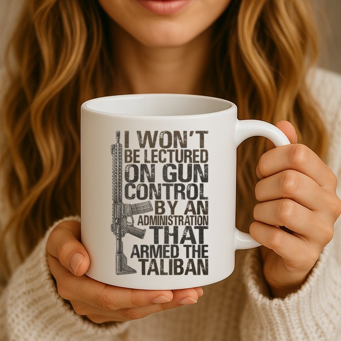 I Won't Be Lectured On Gun Control By An Administration Gun Control Guns Rights Mug