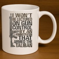 I Won't Be Lectured On Gun Control By An Administration Gun Control Guns Rights 11oz C Handle Ceramic Mug