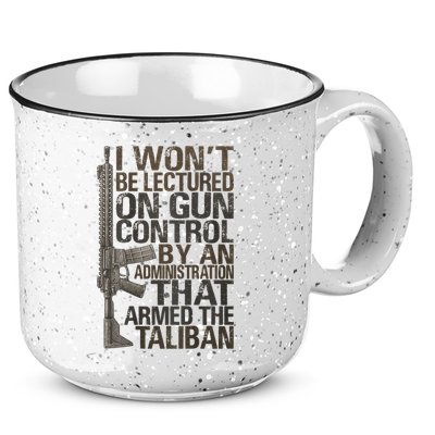 I Won't Be Lectured On Gun Control By An Administration Gun Control Guns Rights 15oz Campfire Ceramic Mug