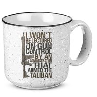 I Won't Be Lectured On Gun Control By An Administration Gun Control Guns Rights 15oz Campfire Ceramic Mug
