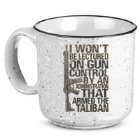 I Won't Be Lectured On Gun Control By An Administration Gun Control Guns Rights 15oz Campfire Ceramic Mug