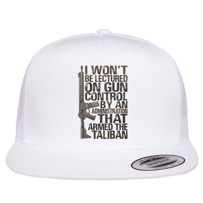 I Won't Be Lectured On Gun Control By An Administration Gun Control Guns Rights Flat Bill Trucker Hat