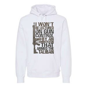 I Won't Be Lectured On Gun Control By An Administration Gun Control Guns Rights Premium Hoodie