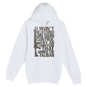 I Won't Be Lectured On Gun Control By An Administration Gun Control Guns Rights Premium Pullover Hoodie