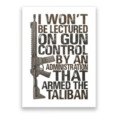 I Won't Be Lectured On Gun Control By An Administration Gun Control Guns Rights Poster