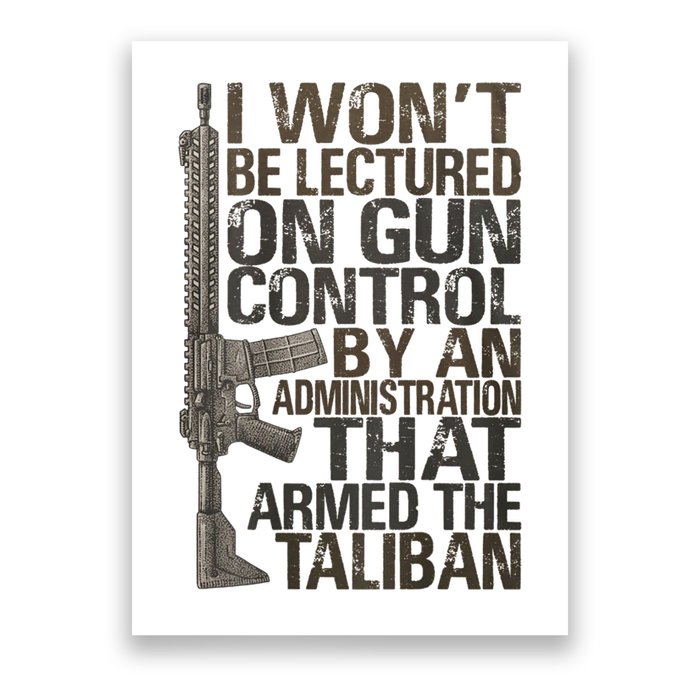 I Won't Be Lectured On Gun Control By An Administration Gun Control Guns Rights Poster