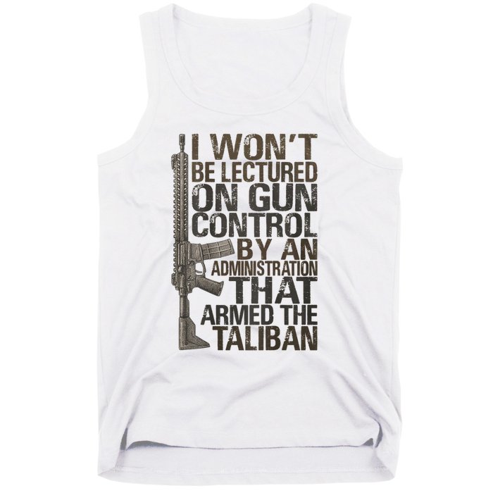 I Won't Be Lectured On Gun Control By An Administration Gun Control Guns Rights Tank Top