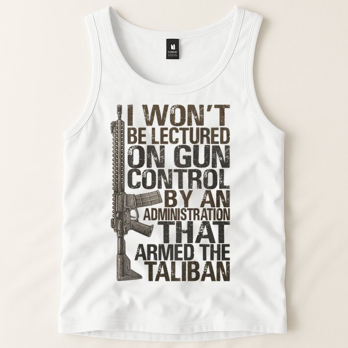 I Won't Be Lectured On Gun Control By An Administration Gun Control Guns Rights Tank Top