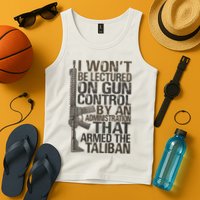 I Won't Be Lectured On Gun Control By An Administration Gun Control Guns Rights Tank Top