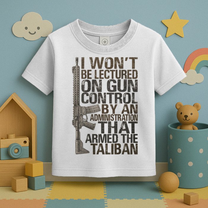 I Won't Be Lectured On Gun Control By An Administration Gun Control Guns Rights Toddler T-Shirt