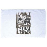 I Won't Be Lectured On Gun Control By An Administration Gun Control Guns Rights Microfiber Hand Towel