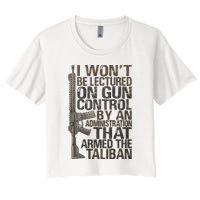 I Won't Be Lectured On Gun Control By An Administration Gun Control Guns Rights Crop Top