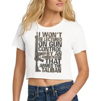 I Won't Be Lectured On Gun Control By An Administration Gun Control Guns Rights Crop Top