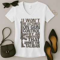 I Won't Be Lectured On Gun Control By An Administration Gun Control Guns Rights Women's V-Neck T-Shirt
