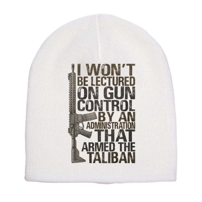 I Won't Be Lectured On Gun Control By An Administration Gun Control Guns Rights Short Acrylic Beanie